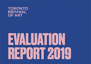Toronto Biennial of Art - Evaluation Report 2019